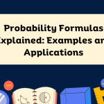 Probability Formulas Explained: Examples and Applications