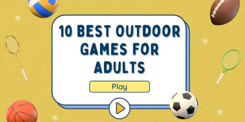 10 Best Outdoor Games for Adults